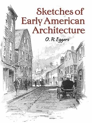 Sketches of Early American Architecture - O.R. Eggers