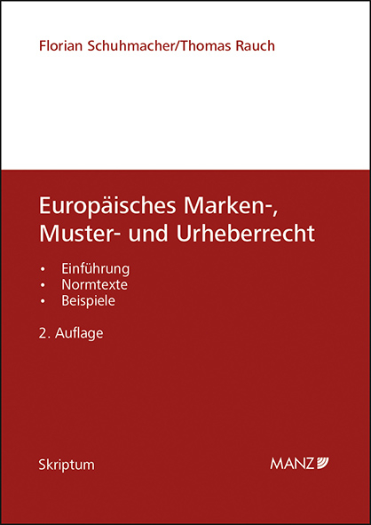 Europäisches Marken-, Muster- und Urheberrecht - Florian Schuhmacher, Thomas Rauch