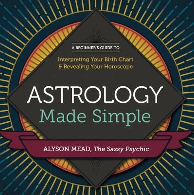 Astrology Made Simple - Alyson Mead