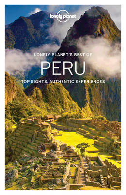 Lonely Planet Best of Peru -  Lonely Planet, Phillip Tang, Greg Benchwick, Alex Egerton, Carolyn McCarthy