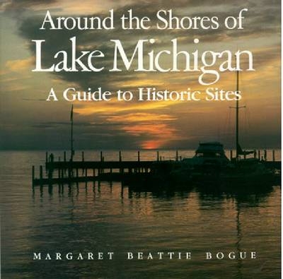 Around the Shores of Lake Michigan - Margaret Beattie Bogue