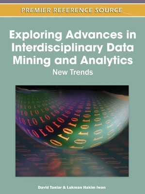 Exploring Advances in Interdisciplinary Data Mining and Analytics - 