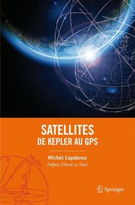 Satellites: de Kepler Au GPS - Michel Capderou