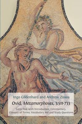 Ovid, Metamorphoses, 3.511-733 - Ingo Gildenhard, Andrew Zissos