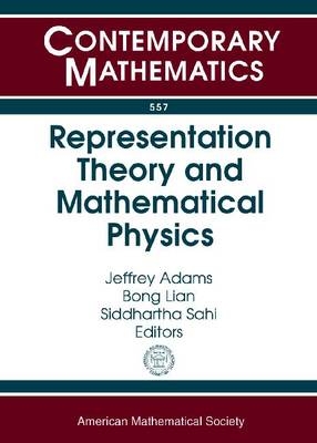 Representation Theory and Mathematical Physics - 