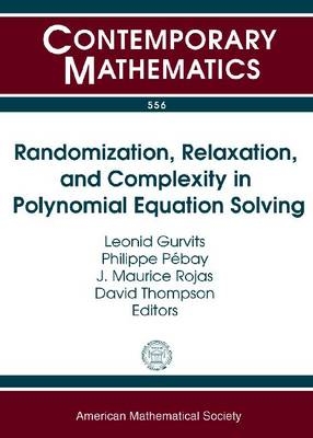 Randomization, Relaxation, and Complexity in Polynomial Equation Solving - 