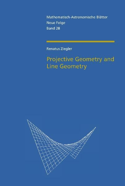 Projective Geometry and Line Geometry - Renatus Ziegler