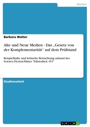 Alte und Neue Medien - Das Â¿Gesetz von der KomplementaritÃ¤tÂ¿ auf dem PrÃ¼fstand - Barbara Walter