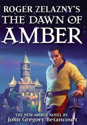 Roger Zelazny's The Dawn of Amber - John Gregory Betancourt, Roger Zelazny