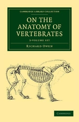 On the Anatomy of Vertebrates 3 Volume Set - Richard Owen