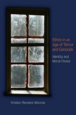 Ethics in an Age of Terror and Genocide - Kristen Renwick Monroe