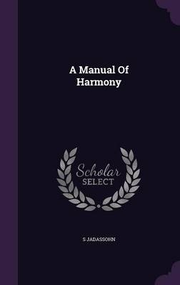 A Manual Of Harmony - S JADASSOHN