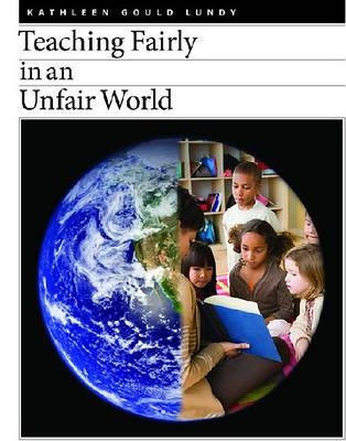 Teaching Fairly in an Unfair World - Kathleen Gould Lundy