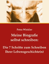 Meine Biografie selbst schreiben: -  Petra Winkler