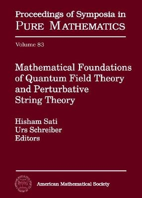 Mathematical Foundations of Quantum Field Theory and Perturbative String Theory - 
