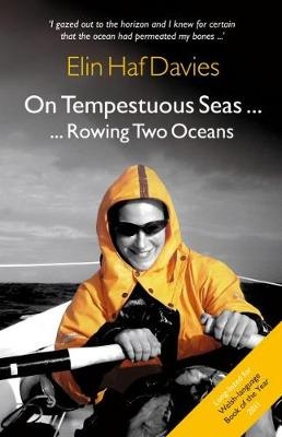 On Tempestuous Seas ... Rowing Two Oceans - Elin Haf Davies