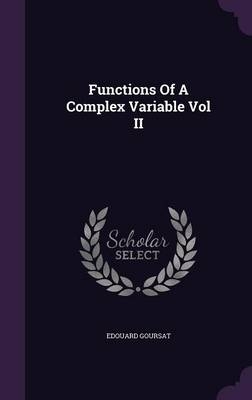 Functions Of A Complex Variable Vol II - Edouard Goursat