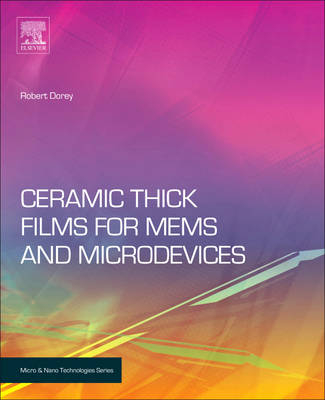 Ceramic Thick Films for MEMS and Microdevices - Robert A. Dorey