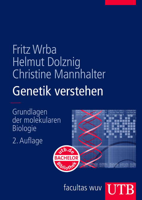 Genetik verstehen - Fritz Wrba, Helmut Dolznig, Christine Mannhalter