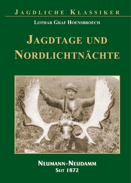 Jagdtage und Nordlichtnächte - Lothar Hoensbroech