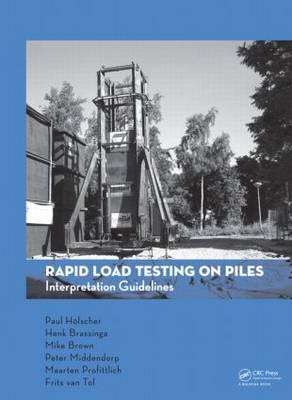 Rapid Load Testing on Piles - Paul Holscher, Henk Brassinga, Michael Brown, Peter Middendorp, Maarten Profittlich