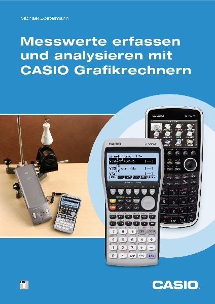 Messwerte erfassen und analysieren mit CASIO Grafikrechnern - Michael Bostelmann