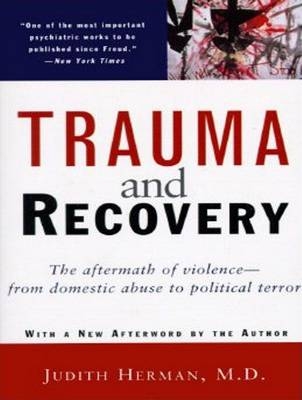 Trauma and Recovery - Dr. Judith Lewis Herman