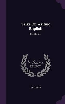 Talks On Writing English - Arlo Bates