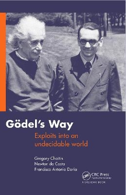 Goedel's Way - Gregory Chaitin, Francisco Doria, Newton da Costa