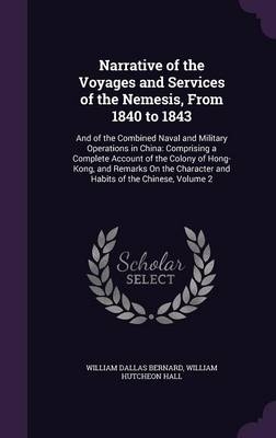 Narrative of the Voyages and Services of the Nemesis, From 1840 to 1843 - William Dallas Bernard, William Hutcheon Hall