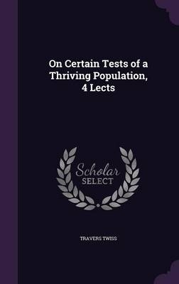 On Certain Tests of a Thriving Population, 4 Lects - Travers Twiss