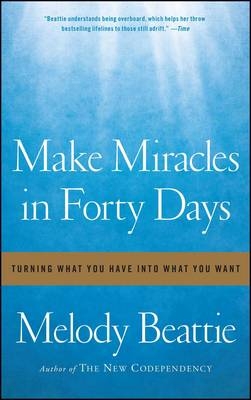 Make Miracles in Forty Days - Melody Beattie