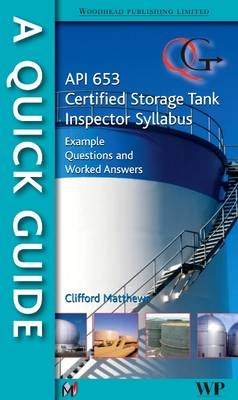A Quick Guide to API 653 Certified Storage Tank Inspector Syllabus - Clifford Matthews