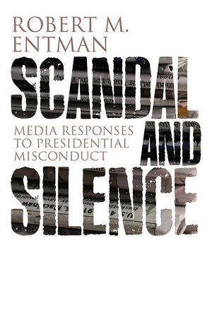 Scandal and Silence - Robert M. Entman