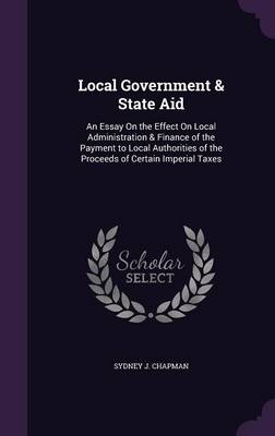 Local Government & State Aid - Sydney J Chapman
