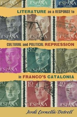 Literature as a Response to Cultural and Political Repression in Franco's Catalonia - Jordi Cornellà-Detrell