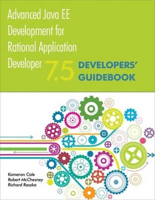 Advanced Java EE Development for Rational Application Developer 7.5 - Robert McChesney, Kameron Cole, Richard Raszka