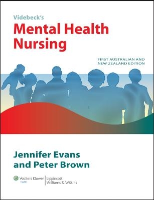 Mental Health Nursing Australia and New Zealand Edition - Dr. Jennifer Evans, Dr. Peter Brown