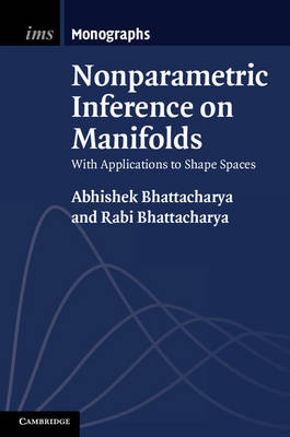 Nonparametric Inference on Manifolds - Abhishek Bhattacharya, Rabi Bhattacharya