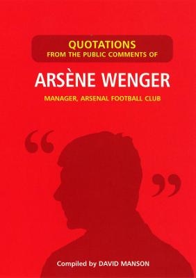 Quotations from the Public Comments of Arsene Wenger - David Manson