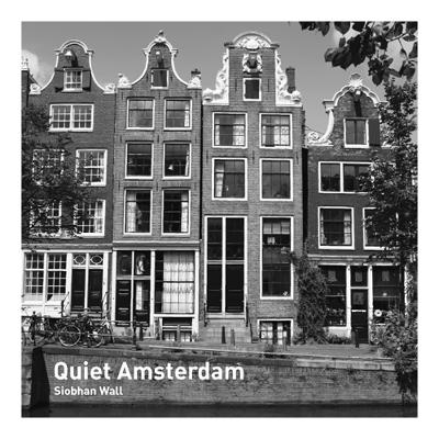 Quiet Amsterdam - Siobhan Wall