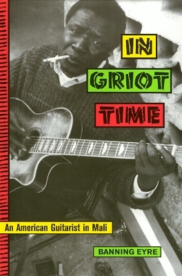 In Griot Time - Banning Eyre