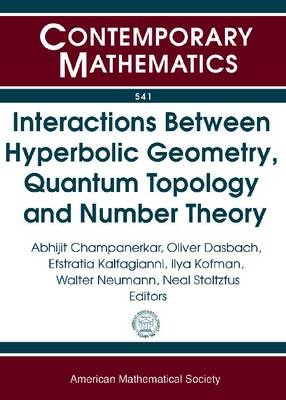 Interactions Between Hyperbolic Geometry, Quantum Topology and Number Theory - 