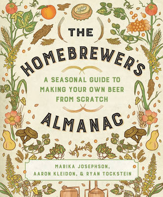 The Homebrewer's Almanac - Marika Josephson, Aaron Kleidon, Ryan Tockstein