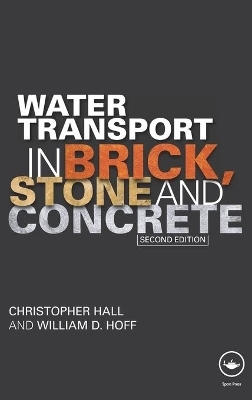 Water Transport in Brick, Stone and Concrete - Christopher Hall, William D. Hoff