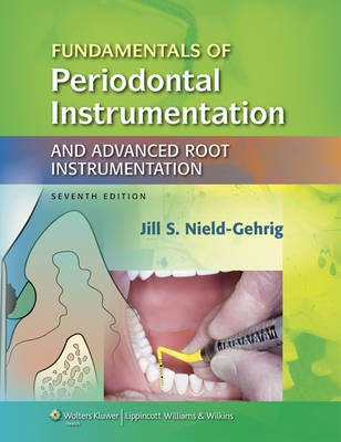 Fundamentals of Periodontal Instrumentation and Advanced Root Instrumentation - Jill S. Nield-Gehrig