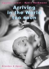 Arriving in the World too Soon - Agathe Israel