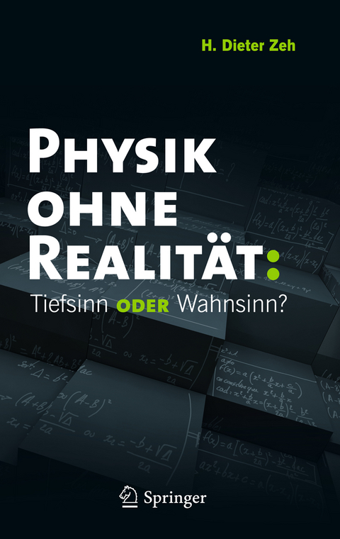Physik ohne Realität: Tiefsinn oder Wahnsinn? - H. Dieter Zeh