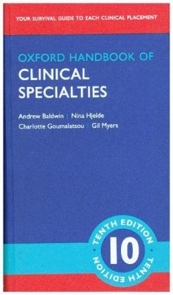 Oxford Handbook of Clinical Specialties - Andrew Baldwin, Nina Hjelde, Charlotte Goumalatsou, Gil Myers