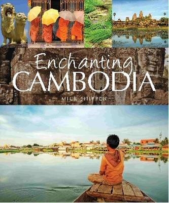 Enchanting Cambodia - Mick Shippen